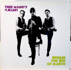 Thee Mighty Caesars : Beware The Ides Of March